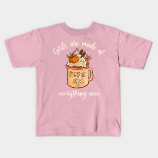 Girls Are Made Of Pumpkin Spice & Everything Nice Kids T-Shirt